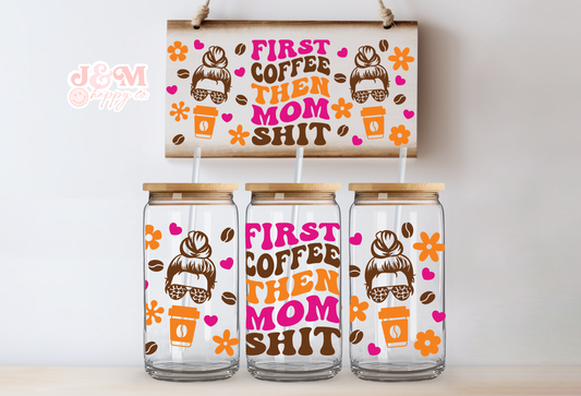 First Coffee Then Mom Shit